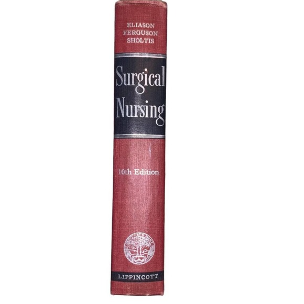 Eliason Ferguson Shultz‎ SURGICAL NURSING - 1955 HC 10th Ed Illust'd Lippincott